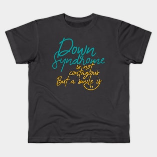 Down Syndrome Is Not Contagious But a Smile Is Kids T-Shirt